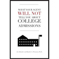 What Your Agent Will Not Tell You About College Admissions - Paperback