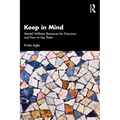 Keep in Mind: Mental Wellness Resources for Everyone and How to Use Them - Paperback
