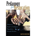 Pedagogy for Restoration: Addressing Social and Ecological Degradation through Education - Paperback