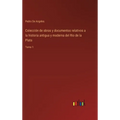 Colección de obras y documentos relativos a la historia antigua y moderna del Rio de la Plata: Tomo 1 - Hardcover