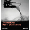 Architecture's Model Environments - Paperback