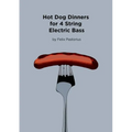 Hot Dog Dinners for 4 String Electric Bass - Paperback