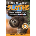 Learn All About Sloths: Color Photos, Facts, and Stories for Kids - Paperback