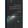 Ptolemy's Tetrabiblos, Or Quadripartite: Being Four Books of the Influence of the Stars - Hardcover