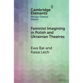 Feminist Imagining in Polish and Ukrainian Theatres - Paperback
