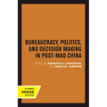 Bureaucracy, Politics, and Decision Making in Post-Mao China: Volume 14 - Paperback