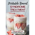 Irritable Bowel Syndrome Treatment: Fodmap Diet And Everything Related To: Fodmap Diet Recipes - Paperback