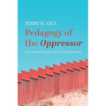 Pedagogy of the Oppressor: Experiential Education on the Us/Mexico Border - Hardcover