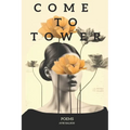 Come To Tower: Dark Music Poems - Paperback