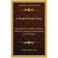 A Book Of Irish Verse: Selected From Modern Writers With An Introduction And Notes by W. B. Yeats - Hardcover
