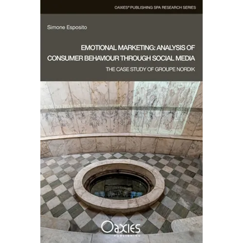 Emotional Marketing: Analysis of Consumer Behaviour Through Social Media: The Case Study of Groupe Nordik - Paperback