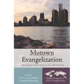 Motown Evangelization: Sharing the Gospel of Jesus in a Detroit Style - Paperback