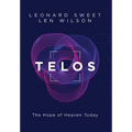 Telos: The Hope of Heaven Today - Hardcover