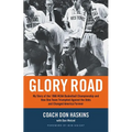 Glory Road: My Story of the 1966 NCAA Basketball Championship and How One Team Triumphed Against the Odds and Changed America Forever - Paperback