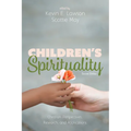 Children's Spirituality, Second Edition: Christian Perspectives, Research, and Applications - Paperback