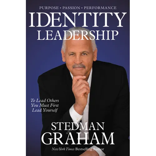 Identity Leadership: To Lead Others You Must First Lead Yourself - Hardcover