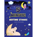 5 Minute Bedtime Stories for Toddlers: A Collection of Short Good Night Tales with Strong Morals and Affirmations to Help Children Fall Asleep Easily - Hardcover