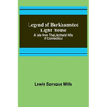 Legend of Barkhamsted Light House; A Tale from the Litchfield Hills of Connecticut - Paperback
