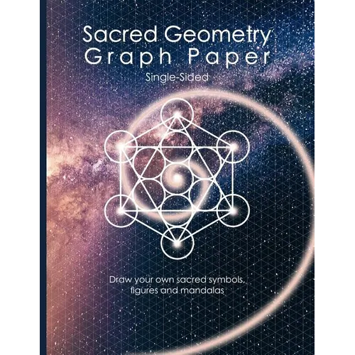 Sacred Geometry Graph Paper: Single-Sided: Draw Your Own Sacred Symbols, Figures and Mandalas - Paperback