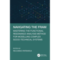 Navigating the FRAM: Mastering the Functional Resonance Analysis Method for Modelling Complex Socio-Technical Systems - Paperback