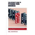 The Authority Guide to Pitching Your Business: How to make an impact and be remembered - in under a minute! - Paperback