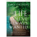 The Life You've Always Wanted Bible Study Participant's Guide: Spiritual Disciplines for Ordinary People - Paperback