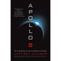 Apollo 8: The Thrilling Story of the First Mission to the Moon - Paperback