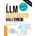 The LLM Engineering Bible [All-in-One]: Everything on How to Build, Deploy, and Scale Production-Ready AI Systems in 30 Days. Includes Practical and U - Paperback