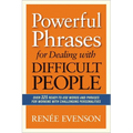 The Powerful Phrases for Dealing with Difficult People: Over 325 Ready-to-Use Words and Phrases for Working with Challenging Personalities - Paperback