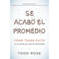 Se Acabó El Promedio: Cómo Tener Éxito En Un Mundo Que Valora La Uniformidad - Paperback