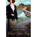 Hush Now, Don't You Cry: A Molly Murphy Mystery - Paperback