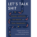 Let's Talk Sh!t: Disease, Digestion, Gut Health, and Fecal Transplants - Hardcover
