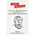 John Garcia: Life of a Neuroethologist and History of Conditioned Taste Aversion - Hardcover