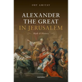 Alexander the Great in Jerusalem: Myth and History - Hardcover