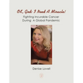 Ok, God: I Need a Miracle!: Fighting Incurable Cancer During a Global Pandemic - Paperback