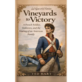 Vineyards to Victory: A French Soldier, Yorktown, and the Making of an American Family - Hardcover