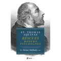 St. Thomas Aquinas Rescues Modern Psychology - Paperback