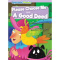 Please Choose Me & a Good Deed - Library Binding