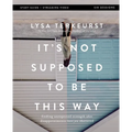 It's Not Supposed to Be This Way Bible Study Guide Plus Streaming Video: Finding Unexpected Strength When Disappointments Leave You Shattered - Paperback