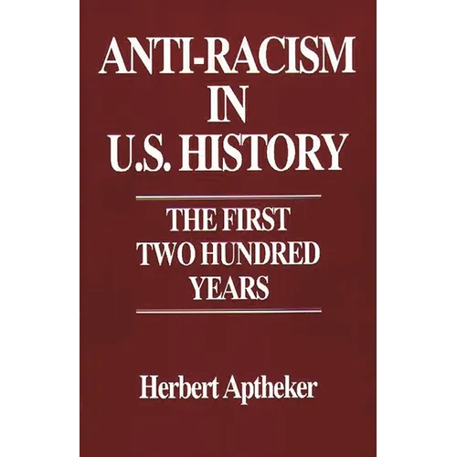 Anti-Racism in U.S. History: The First Two Hundred Years - Paperback