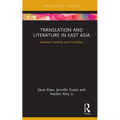 Translation and Literature in East Asia: Between Visibility and Invisibility - Paperback