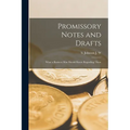 Promissory Notes and Drafts: What a Business man Should Know Regarding Them - Paperback