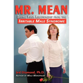 Mr. Mean: Saving Your Relationship from the Irritable Male Syndrome - Paperback