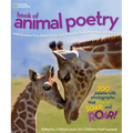 National Geographic Book of Animal Poetry: 200 Poems with Photographs That Squeak, Soar, and Roar! - Hardcover