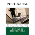Portuguese Business Dictionary: English to Portuguese - Portuguese to English - Paperback