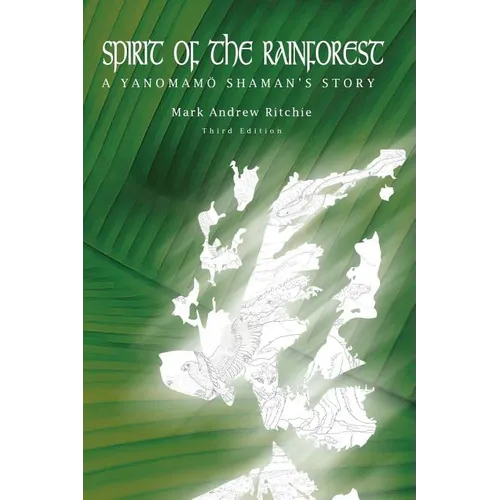 Spirit of the Rainforest, 3rd Edition: A Yanomam Shaman's Story - Paperback