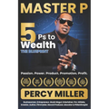 Master P: 5Ps to Wealth: The Blueprint: Passion. Power. Product. Promotion. Profit. - Paperback