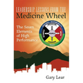 Leadership Lessons from the Medicine Wheel: The Seven Elements of High Performance - Paperback