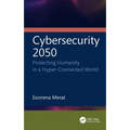 Cybersecurity 2050: Protecting Humanity in a Hyper-Connected World - Paperback