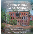 Beauty and Catastrophe: The Human Imprint on Our Landscape - Hardcover